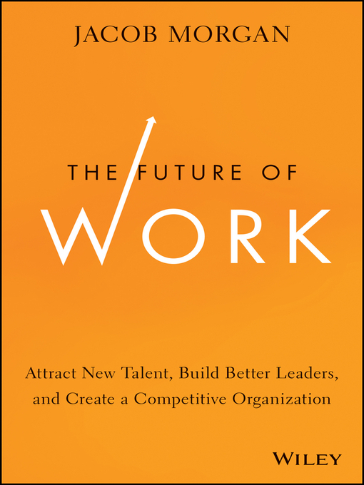Title details for The Future of Work by Jacob Morgan - Available